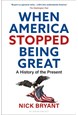 When America Stopped Being Great: A History of the Present (PB) - C-format