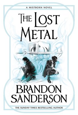 Lost Metal, The: A Mistborn Novel (PB) - C-format