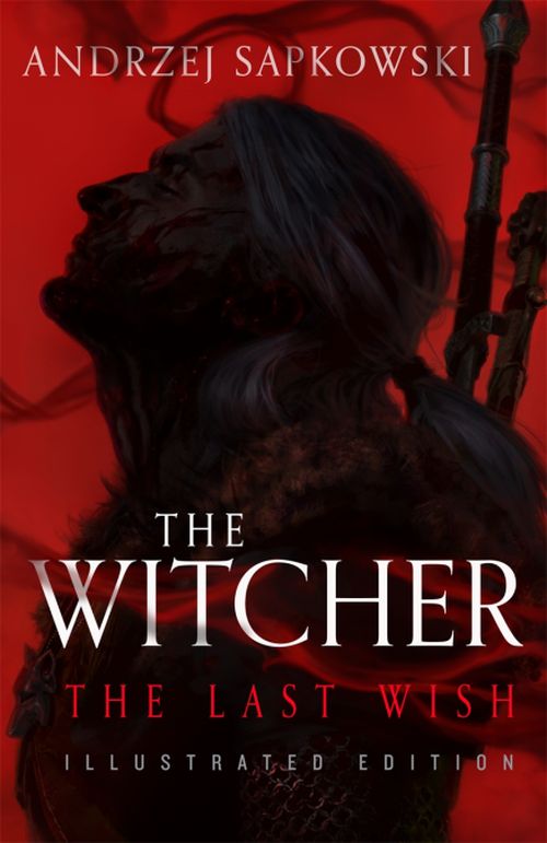 Last Wish, The (HB) - Tales of the Witcher - Illustrated Edition
