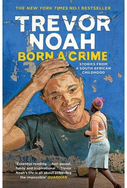 Born A Crime: Stories from a South African Childhood (PB) - B-format