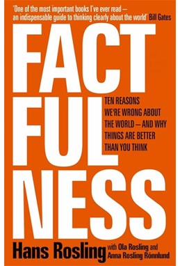 Factfulness: Ten Reasons We're Wrong About The World - And Why Things Are Better Than You Think *(PB) - A-format
