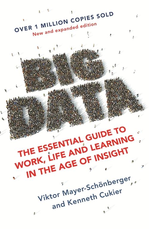 Big Data: The Essential Guide to Work, Life and Learning in the Age of Insight (PB) - B-format