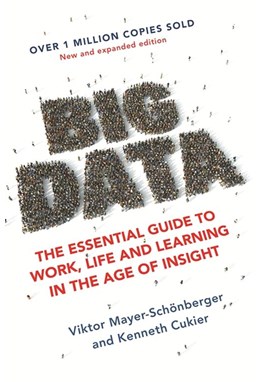 Big Data: The Essential Guide to Work, Life and Learning in the Age of Insight (PB) - B-format