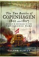Two Battles of Copenhagen 1801 and 1807, The: Britain and Denmark in the Napoleonic Wars (HB)