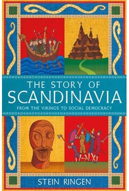 Story of Scandinavia, The: From the Vikings to Social Democracy (PB)
