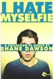 I Hate Myselfie - A Collection of Essays by Shane Dawson (PB)