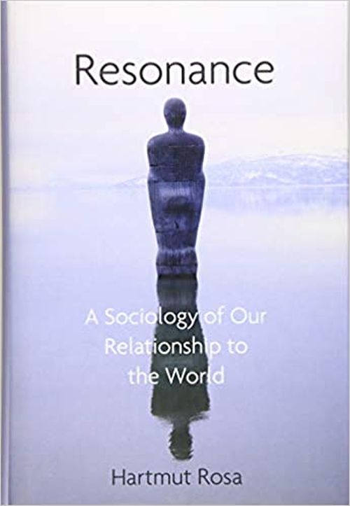 Resonance: A Sociology of Our Relationship to the World (HB)