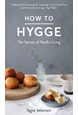 How to Hygge: The Secrets of Nordic Living (HB)