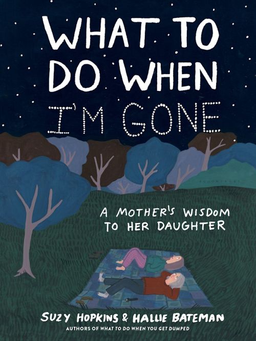What to Do When I'm Gone: A Mother's Wisdom to Her Daughter (PB)