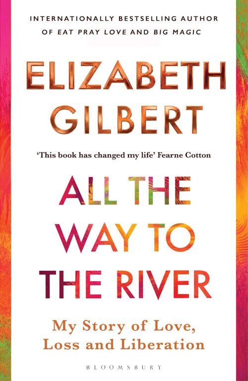 All the Way to the River: My Story of Love, Loss and Liberation (PB) - A-format