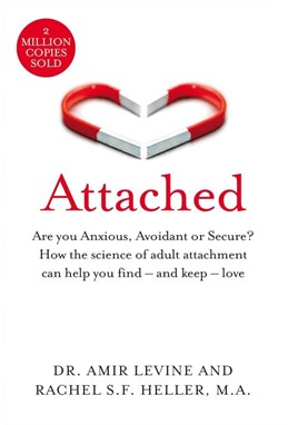 Attached: Are you Anxious, Avoidant or Secure? How the science of adult attachment can help you find - and keep - love