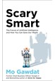 Scary Smart: The Future of Artificial Intelligence and How You Can Save Our World (PB) - C-format