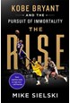 Rise, The: Kobe Bryant and the Pursuit of Immortality (PB) - C-format