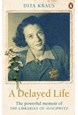 Delayed Life, A: The true story of the Librarian of Auschwitz (PB) - B-format