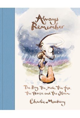 Always Remember: The Boy, the Mole, the Fox, the Horse and the Storm (HB)