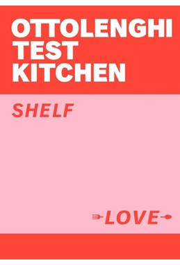 Ottolenghi Test Kitchen: Shelf Love (PB)
