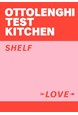 Ottolenghi Test Kitchen: Shelf Love (PB)