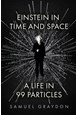 Einstein in Time and Space: A Life in 99 Particles (PB) - C-format