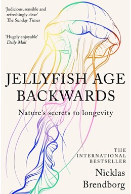 Jellyfish Age Backwards: Nature's Secrets to Longevity (PB) - B-format