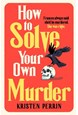 How To Solve Your Own Murder (PB) - The Castle Knoll Files - C-format