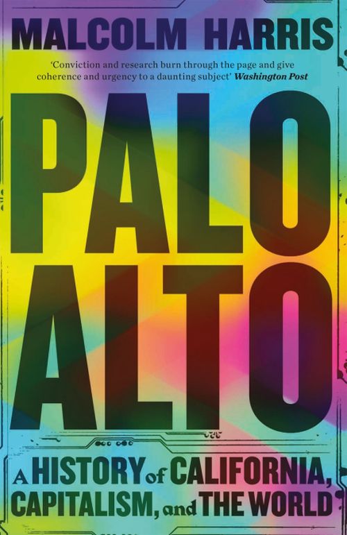 Palo Alto: A History of California, Capitalism, and the World (HB)