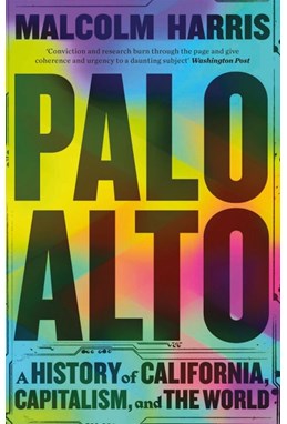 Palo Alto: A History of California, Capitalism, and the World (HB)