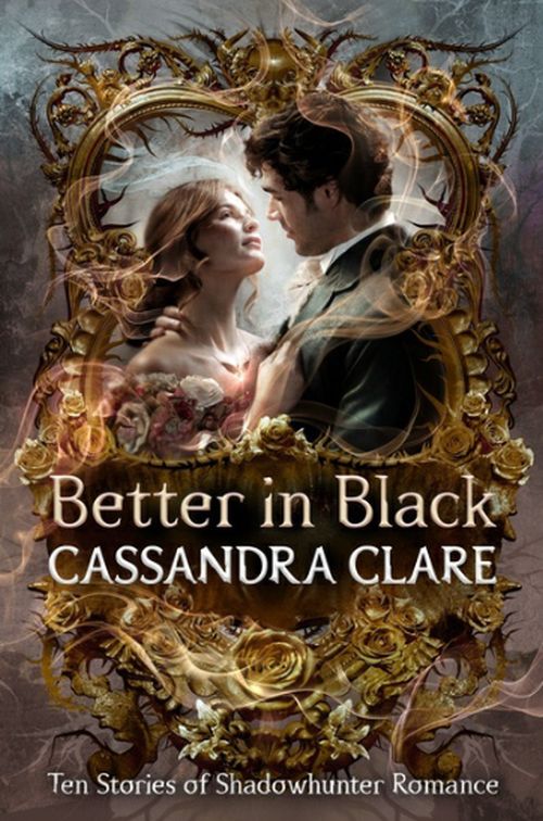 Better in Black: Ten Stories of Shadowhunter Romance (PB) - C-format