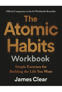 Atomic Habits Workbook, The: Simple Exercises for Building the Life You Want (PB) - C-format