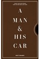 Man and His Car, A: Iconic Cars and Stories from the Men Who Love Them (HB)