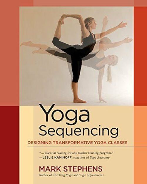 Yoga Sequencing: Designing Transformative Yoga Classes (PB)