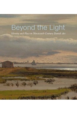 Beyond the Light: Identity and Place in Nineteenth-Century Danish Art