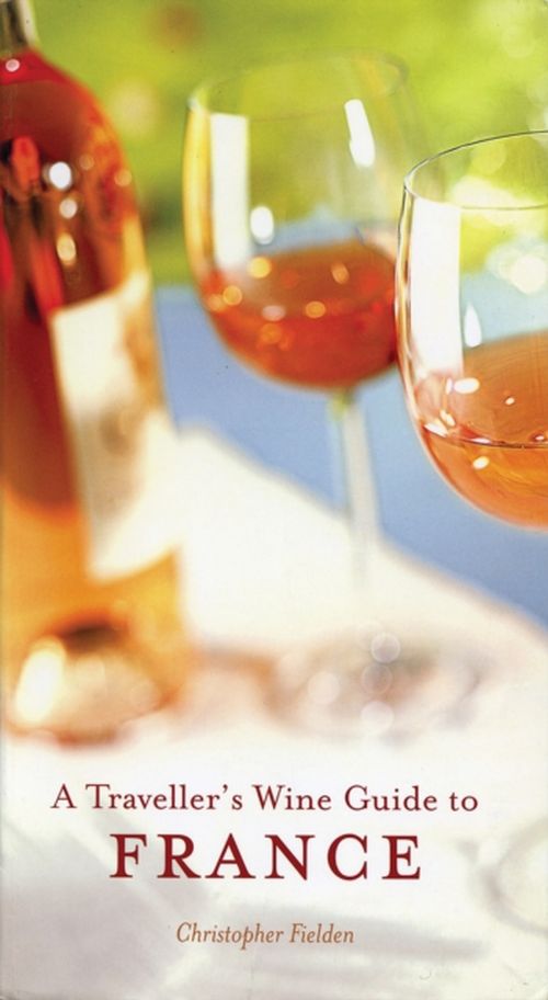 Traveller's Wine Guide to France, A