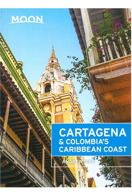 Cartagena & Colombia's Caribbean Coast, Moon Handbooks (1st ed. Oct. 16)