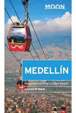 Medellin: Including Colombia's Coffee Region, Moon Handbooks (1st ed. July 17)
