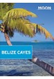 Belize Cayes, Moon Handbooks (2nd ed. Oct. 17)