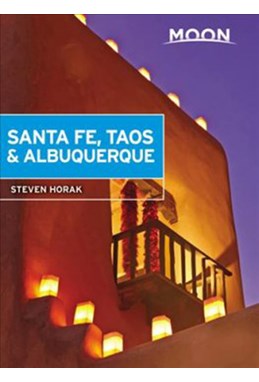 Santa Fe, Taos & Albuquerque, Moon Handbooks (5th ed. July 18)
