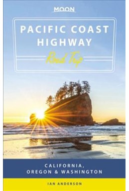 Pacific Coast Highway Road Trip: California, Oregon & Washington, Moon Handbooks (2nd ed. May. 18)
