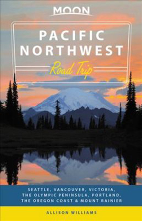 Pacific Northwest Road Trip, Moon Handbooks (2nd ed. May 18)