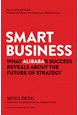 Smart Business: What Alibaba's Success Reveals about the Future of Strategy (HB)