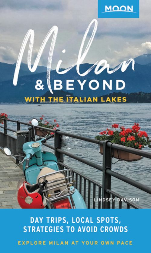 Milan & Beyond: With the Italian Lakes, Moon Handbooks (1st ed. June 19)