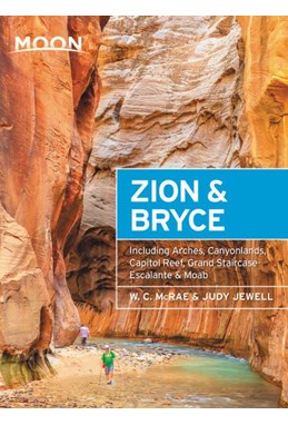 Zion & Bryce, With Arches, Canyonlands, Capitol Reef, Grand Staircase-Escalante & Moab,Moon Handbooks (8th ed. May 2019)