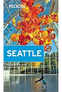 Seattle, Moon Handbooks (2nd ed. July 2019)