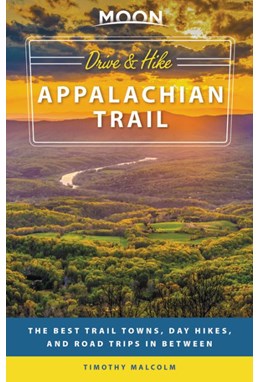 Drive & Hike Appalachian Trail, Moon Handbooks (1st ed. May 19)