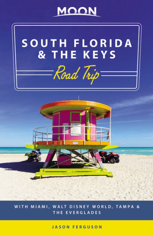 South Florida & the Keys Road Trip, Moon Handbooks (1st ed. May 19)