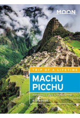 Machu Picchu: With Lima, Cusco & the Inca Trail, Moon Handbooks (4th ed. Nov. 18)