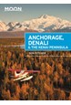 Anchorage, Denali & the Kenai Peninsula, Moon Handbooks (3rd ed. June 2019)