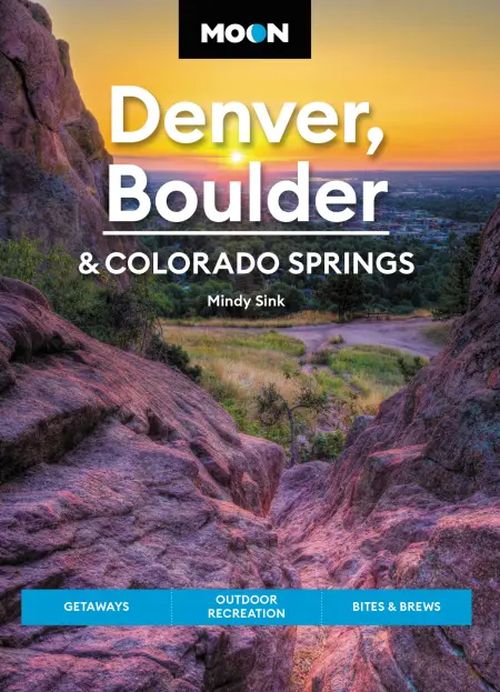 Denver, Boulder & Colorado Springs, Moon Handbooks (3rd ed. Sept. 22)