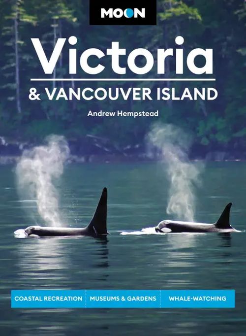 Victoria & Vancouver Island, Moon Handbooks (3rd ed. Feb. 23)