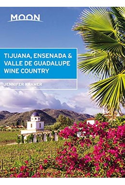 Tijuana, Ensenada & Valle du Guadelupe Wine, Moon Handbooks (1st ed. Oct. 20)