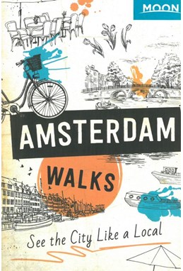 Amsterdam Walks, Moon Handbooks (2nd ed. Dec. 19)